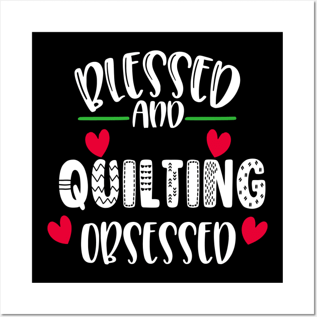 Blessed Quilting Obsessed Wall Art by TLSDesigns